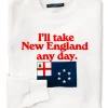 I'll Take New England Any Day Sweatshirt