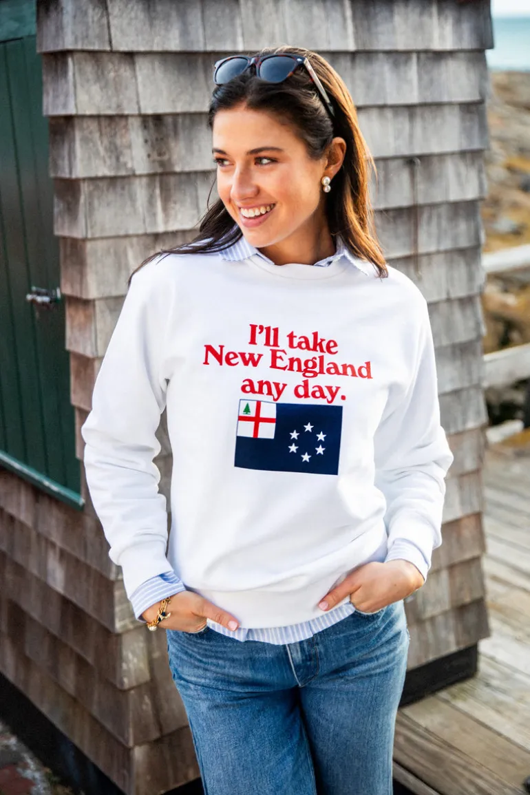 I'll Take New England Any Day Sweatshirt